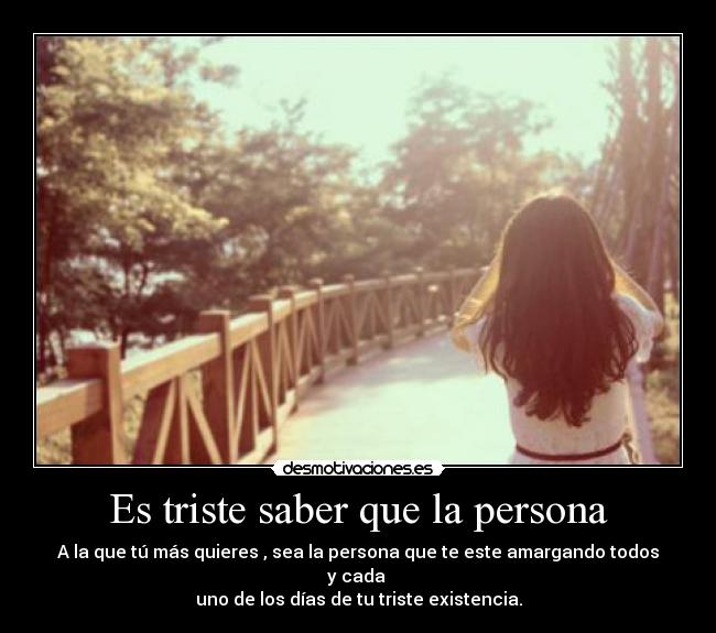 Es triste saber que la persona - 