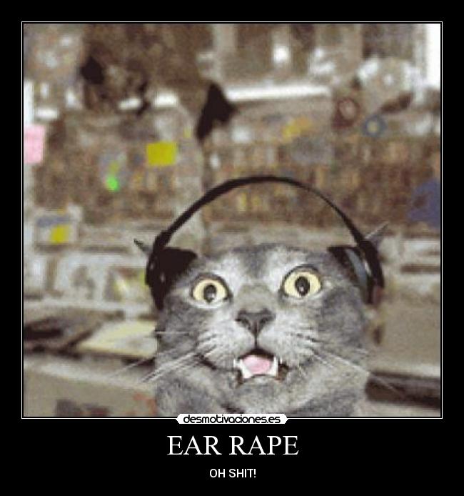 EAR RAPE -