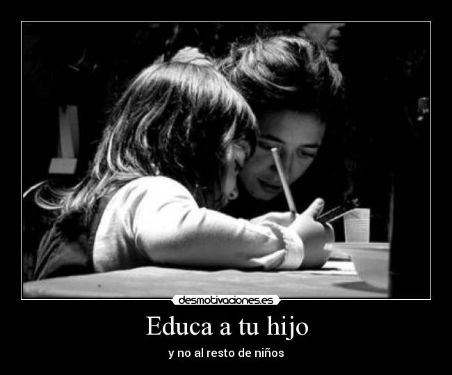 Educa a tu hijo - y no al resto de niños