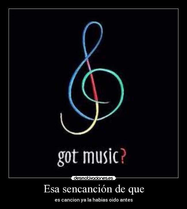 Esa sencanción de que - es cancion ya la habias oido antes