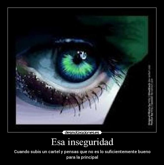 Esa inseguridad -