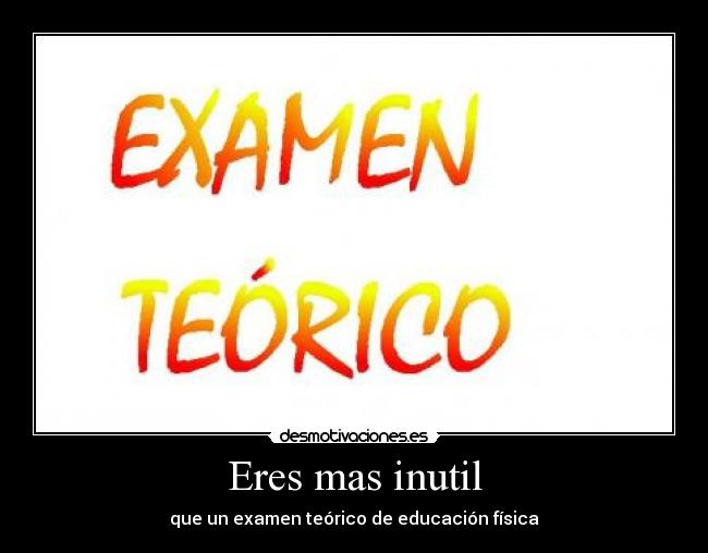 Eres mas inutil - que un examen teórico de educación física