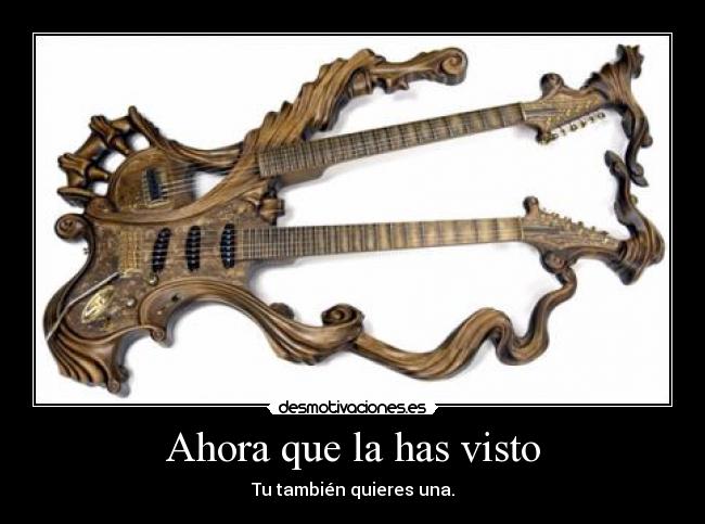 Ahora que la has visto - Tu también quieres una.