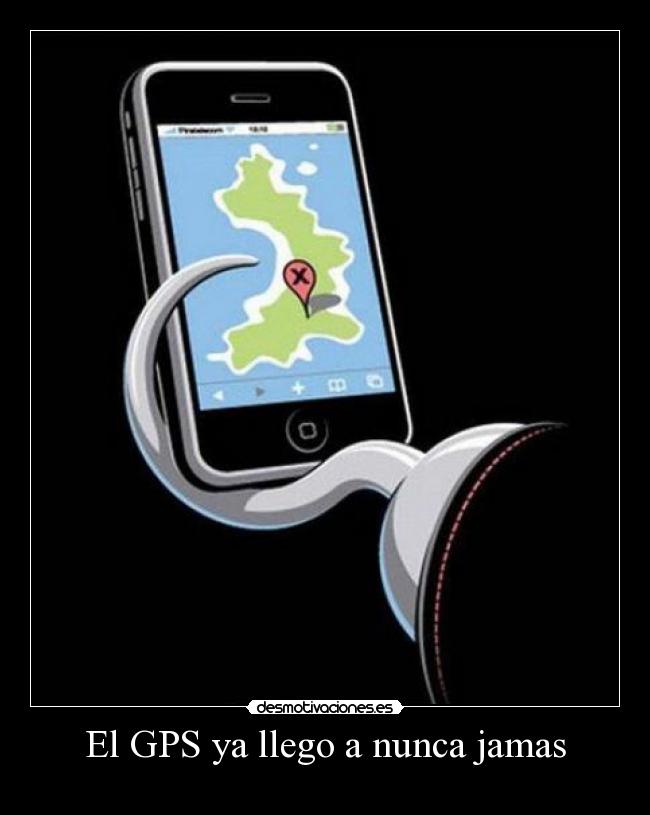 El GPS ya llego a nunca jamas -
