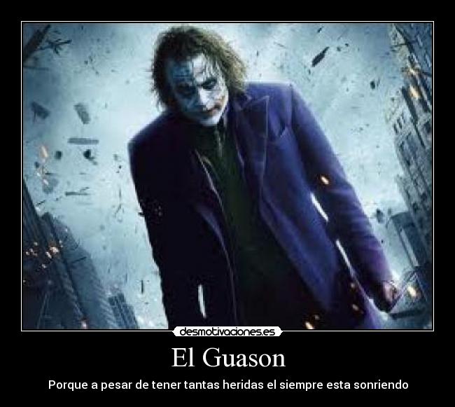 El Guason - Porque a pesar de tener tantas heridas el siempre esta sonriendo
