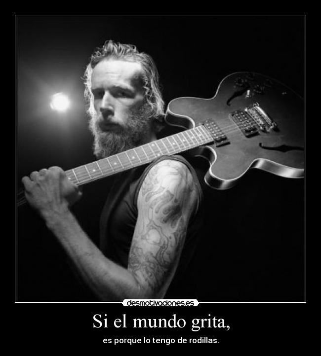 Si el mundo grita, -