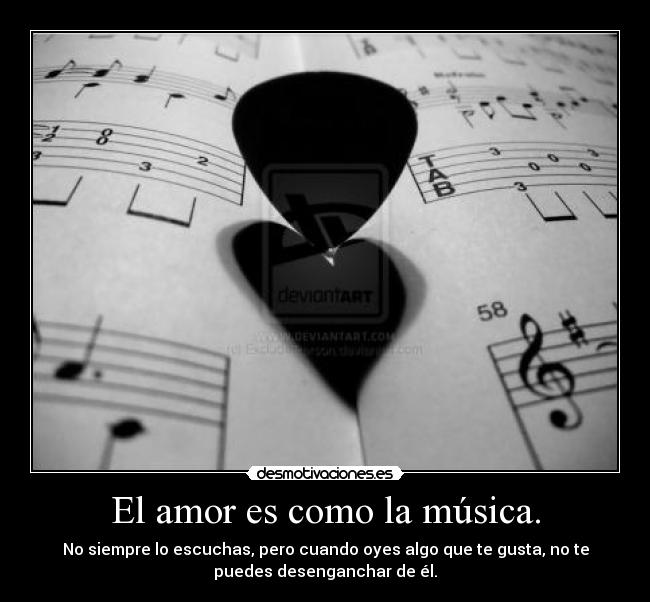 El amor es como la música. - 