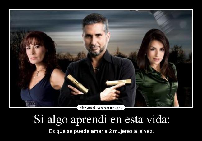 Si algo aprendí en esta vida: -