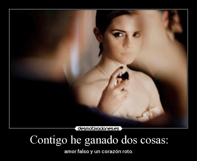 Contigo he ganado dos cosas: - 