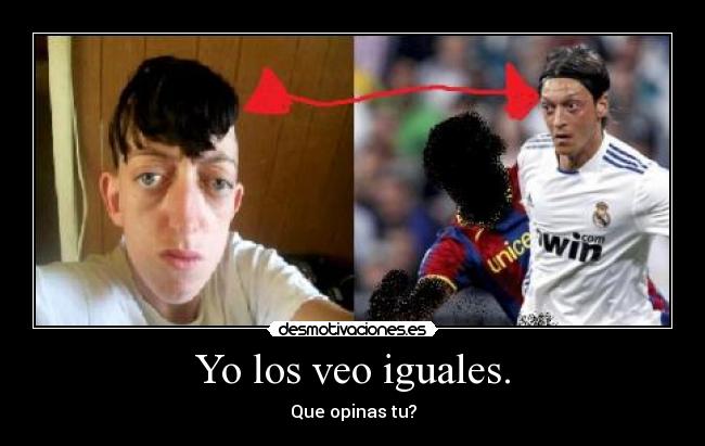 Yo los veo iguales. - Que opinas tu?