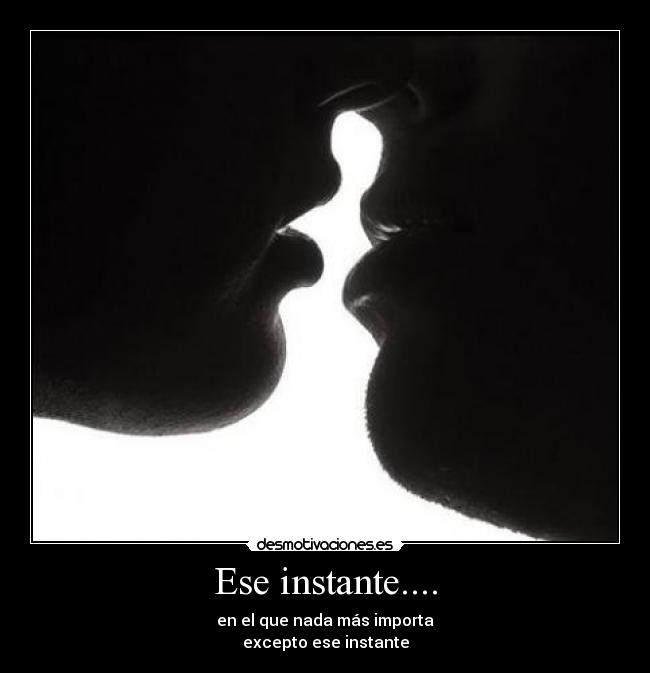 Ese instante.... -