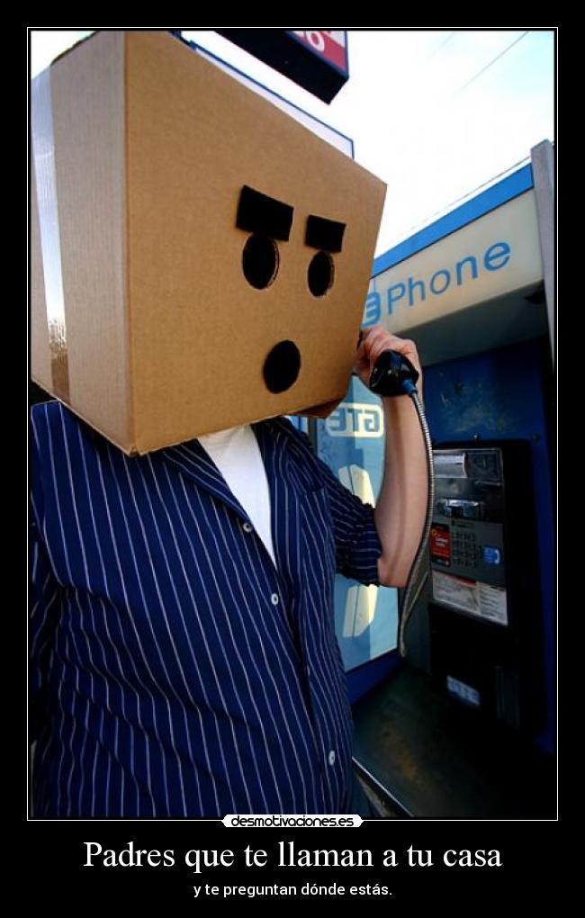 Padres que te llaman a tu casa - 