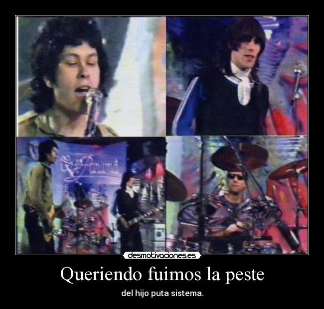 Queriendo fuimos la peste - del hijo puta sistema.