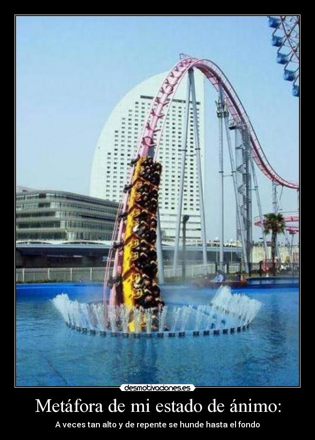 Metáfora de mi estado de ánimo: -