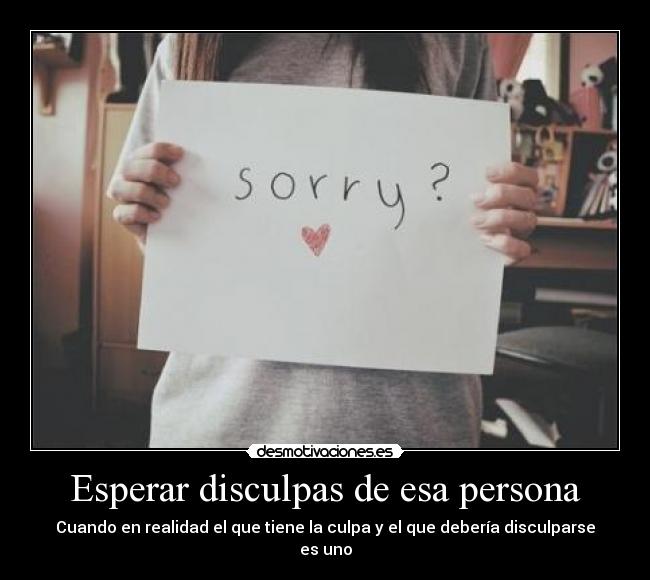 Esperar disculpas de esa persona - 