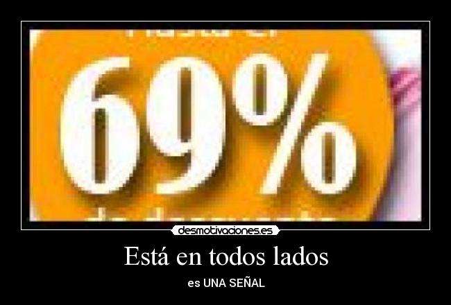Está en todos lados - es UNA SEÑAL