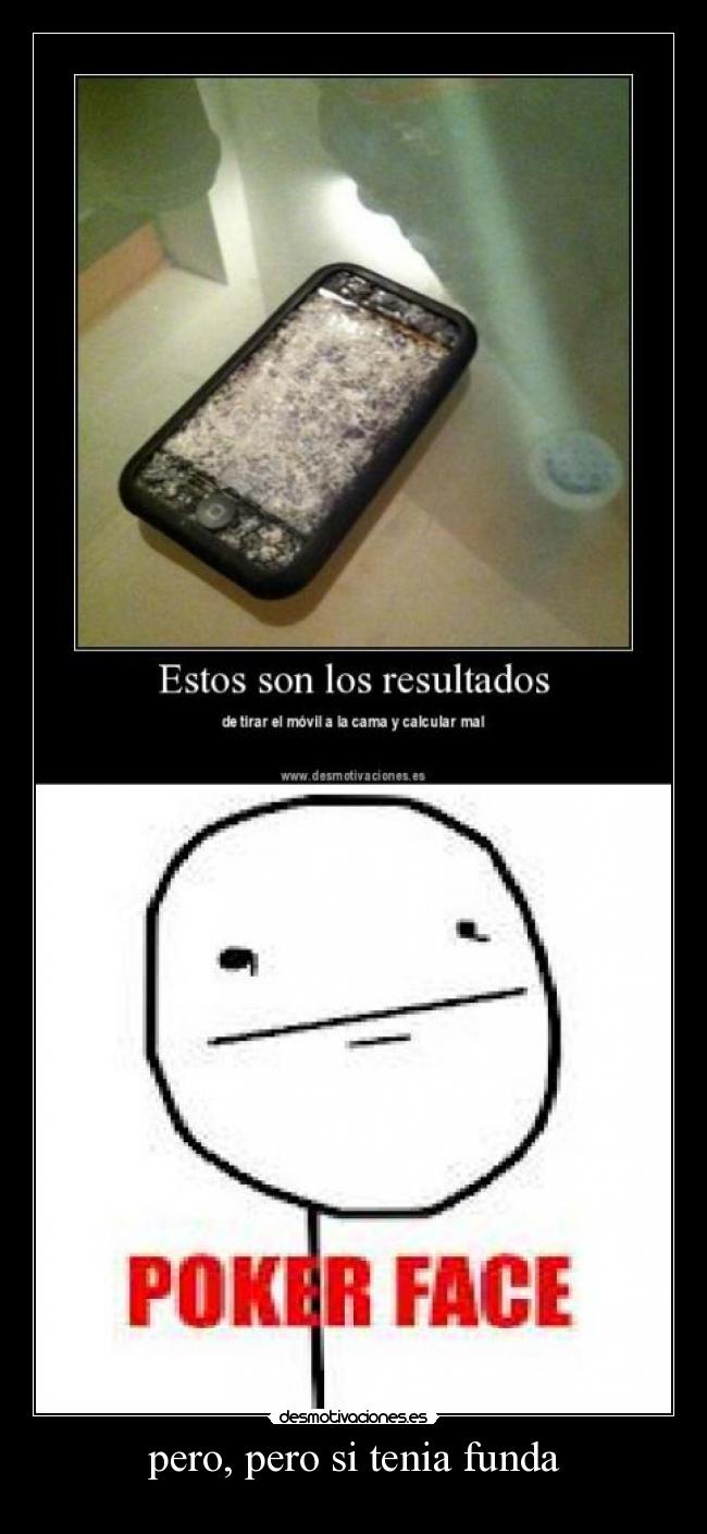 pero, pero si tenia funda -