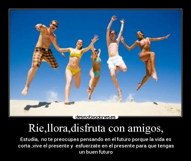 carteles amigos vive vida desmotivaciones