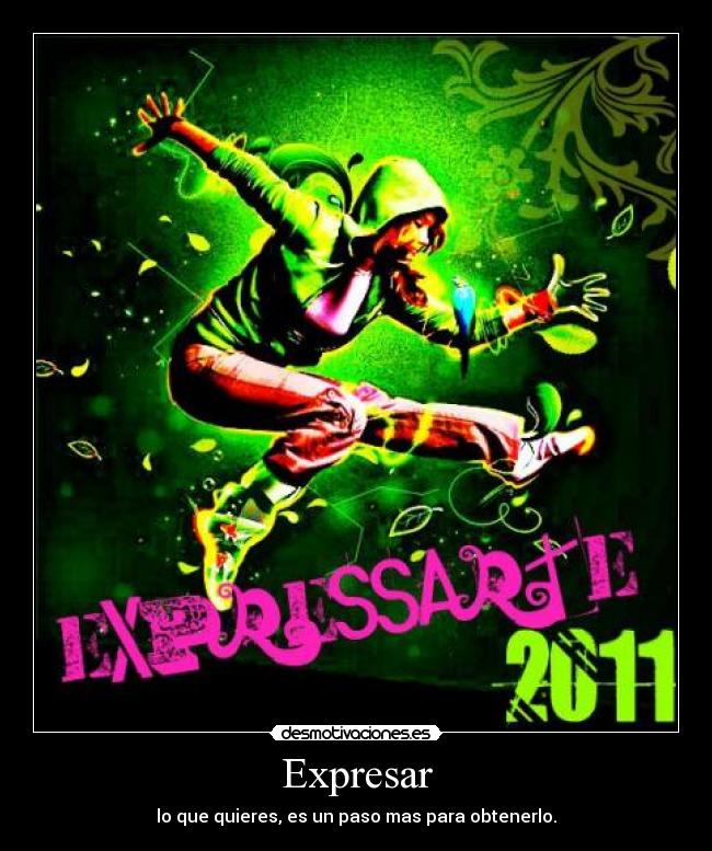 Expresar - lo que quieres, es un paso mas para obtenerlo.