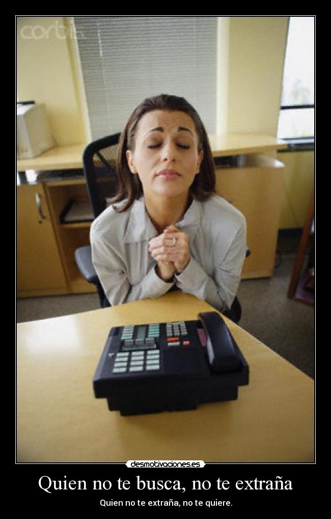 Quien no te busca, no te extraña -