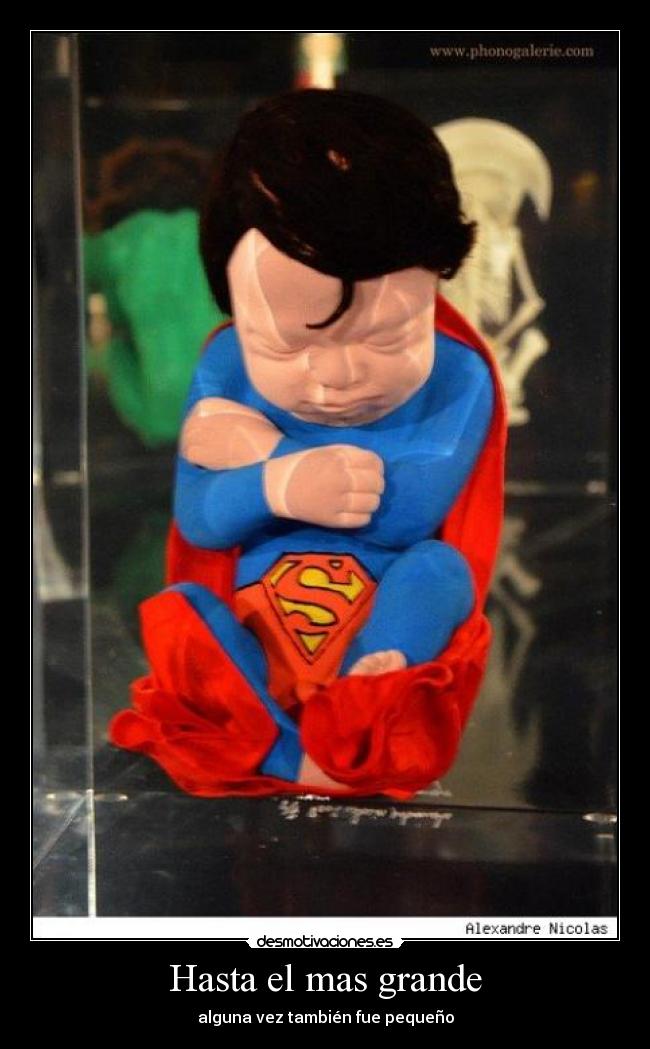 Hasta el mas grande - alguna vez también fue pequeño