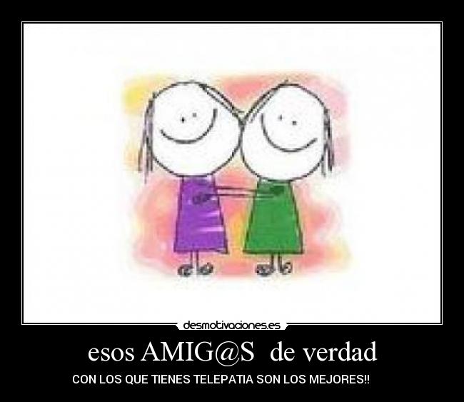 esos AMIG@S de verdad -