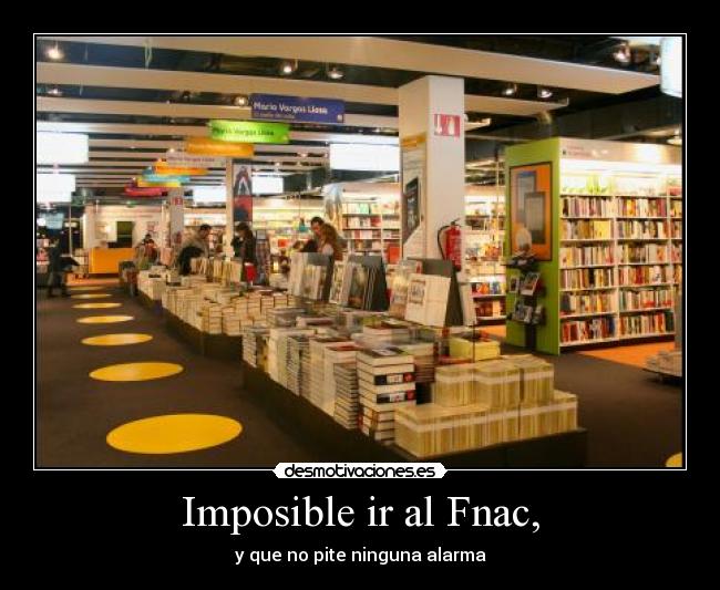 Imposible ir al Fnac, -