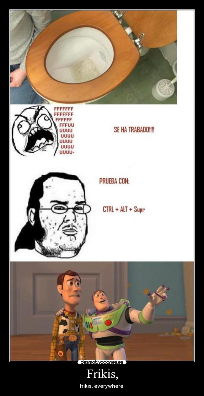 Frikis, - frikis, everywhere.