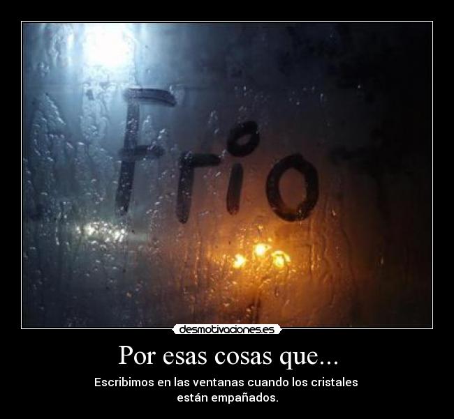 Por esas cosas que... - 