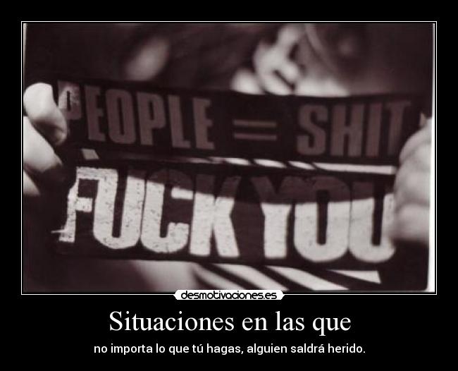 Situaciones en las que - no importa lo que tú hagas, alguien saldrá herido.