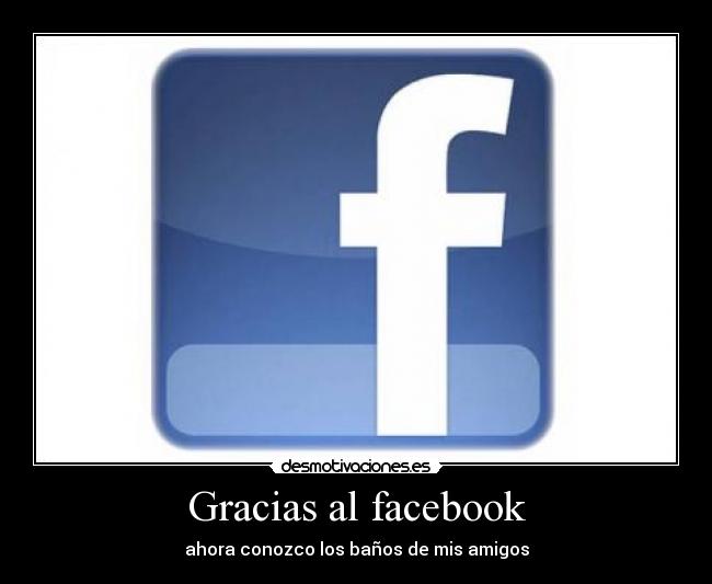 carteles facebook facebook amigos conosco bano desmotivaciones