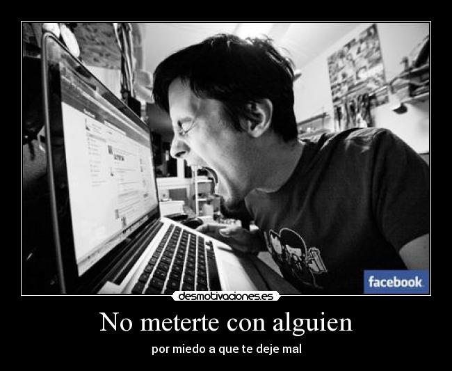 No meterte con alguien - por miedo a que te deje mal