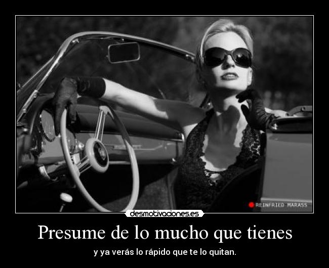 Presume de lo mucho que tienes - 