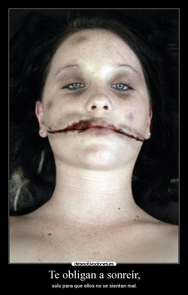 Te obligan a sonreír, - 