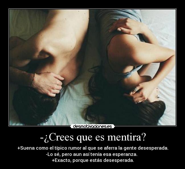 -¿Crees que es mentira? -