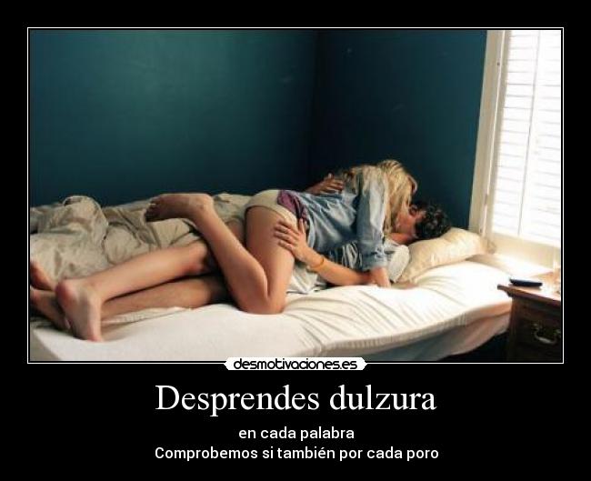 Desprendes dulzura - 
