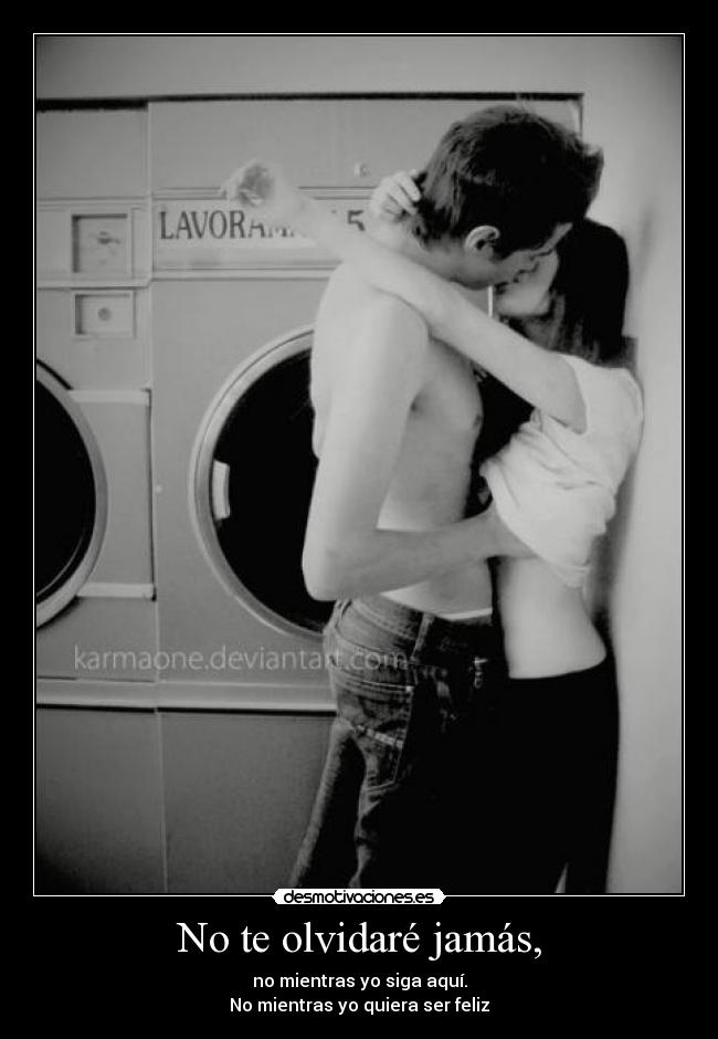 No te olvidaré jamás, -