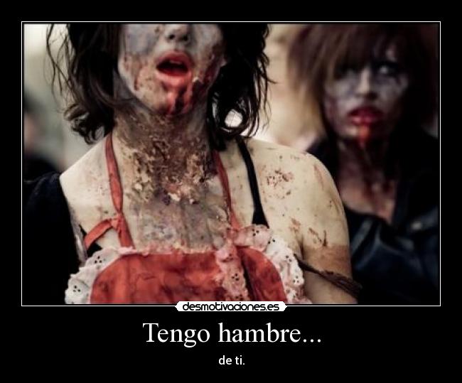 Tengo hambre... -