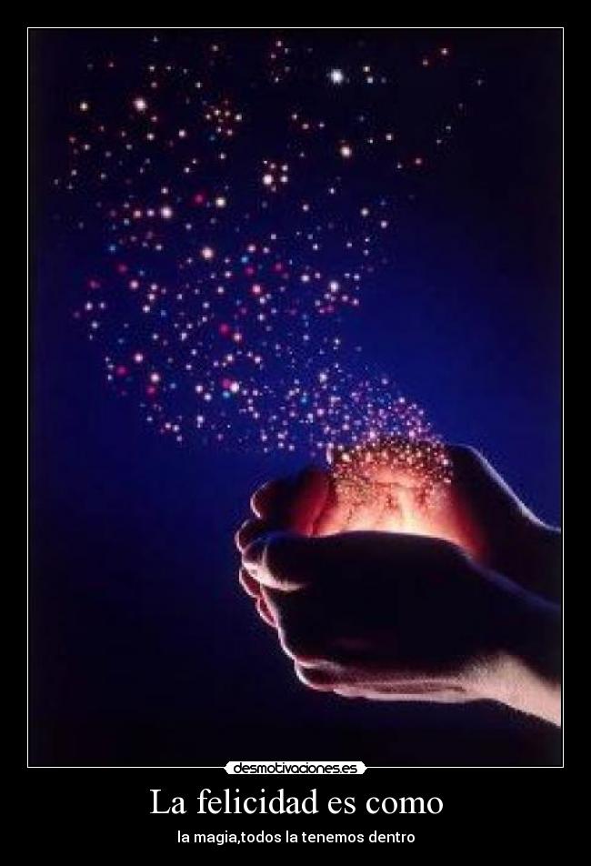 La felicidad es como -