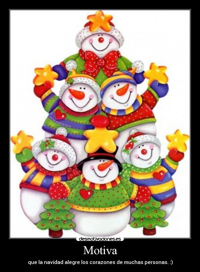 Motiva - que la navidad alegre los corazones de muchas personas. :)