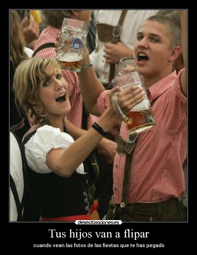 Tus hijos van a flipar - cuando vean las fotos de las fiestas que te has pegado