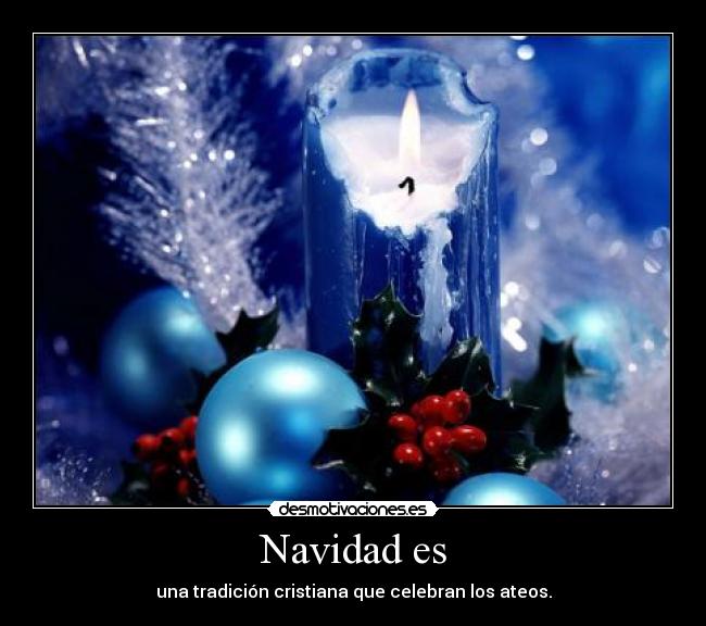 Navidad es - una tradición cristiana que celebran los ateos.
