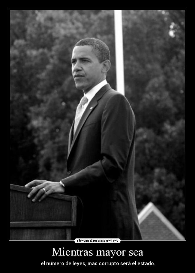 Mientras mayor sea - el número de leyes, mas corrupto será el estado.