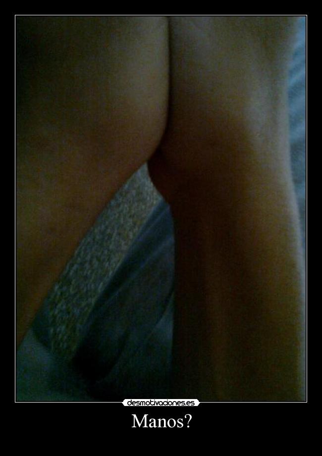 Manos? -