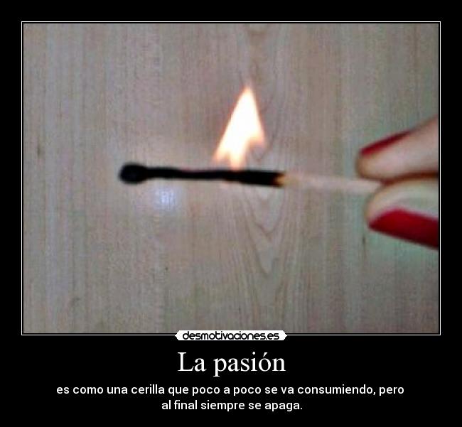 carteles pasion cerilla fuego desmotivaciones