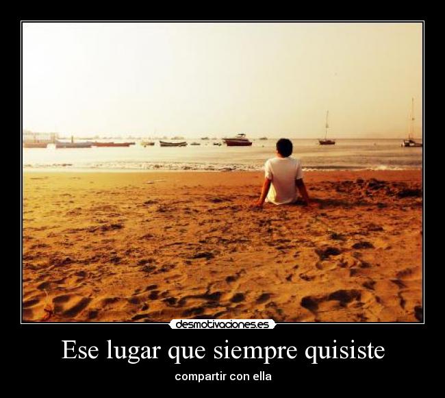 Ese lugar que siempre quisiste - 