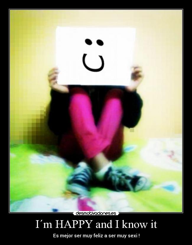 I´m HAPPY and I know it - 