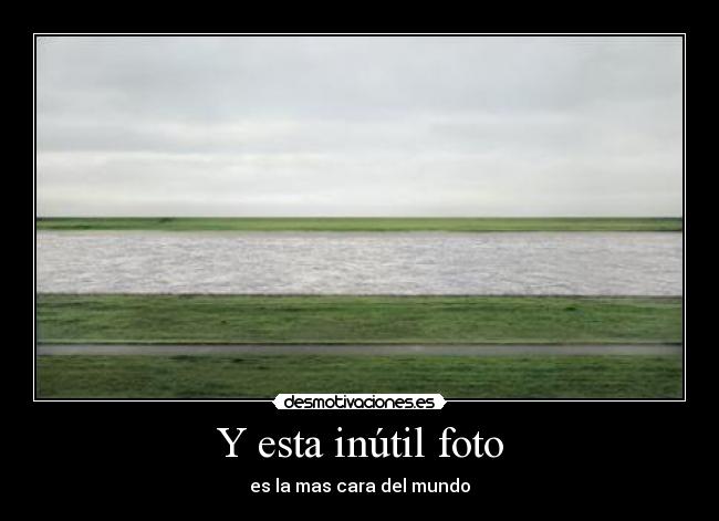 Y esta inútil foto - es la mas cara del mundo