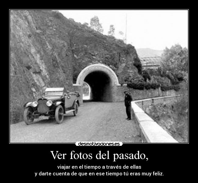 Ver fotos del pasado, - 