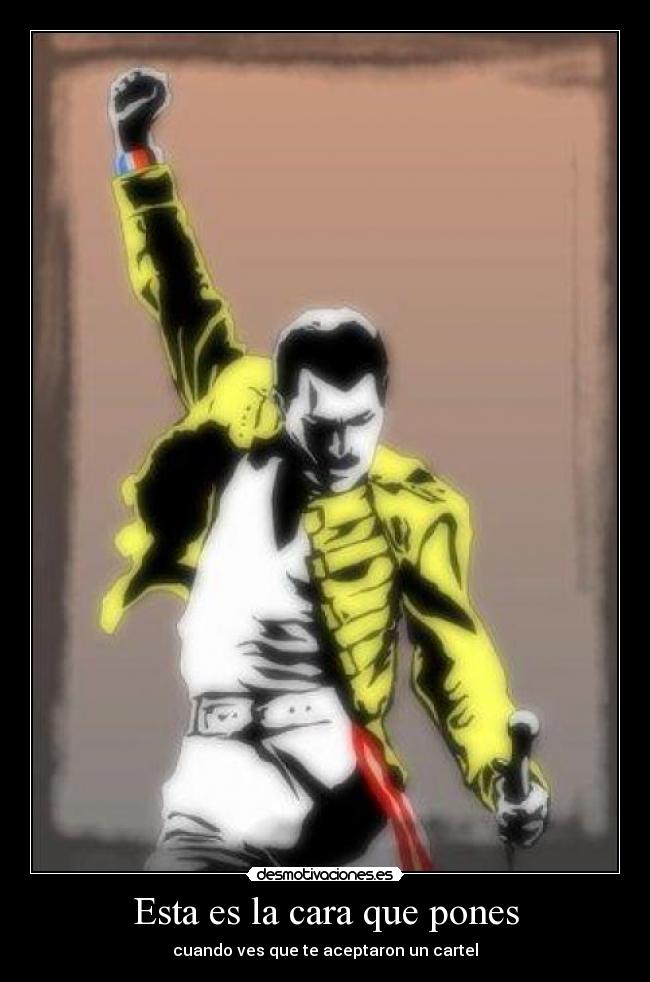 Esta es la cara que pones - cuando ves que te aceptaron un cartel